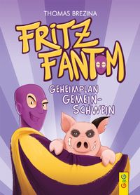 Fritz Fantom – Geheimplan Gemein-Schwein
