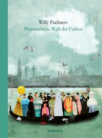 Willy Puchners Phantastische Welt der Farben