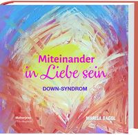 Miteinander in Liebe sein - Down-Syndrom