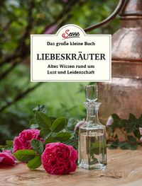 Das große kleine Buch: Liebeskräuter