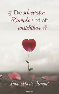 Die schwersten Kämpfe sind oft unsichtbar