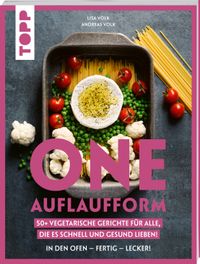 One Auflaufform. One-Pot-Gerichte für den Backofen.