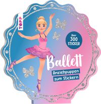 Stickerbuch: Anziehpuppen zum Stickern. Ballett