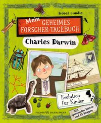 Mein geheimes Forscher-Tagebuch – Charles Darwin