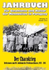 Jahrbuch für Geschichte und Kultur der Mennoniten in Paraguay. Jahrgang 16 Oktober 2015