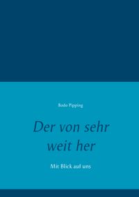 Der von sehr weit her