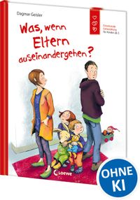 Was, wenn Eltern auseinandergehen? (Starke Kinder, glückliche Eltern)