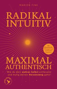Radikal intuitiv & maximal authentisch