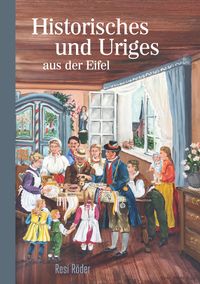 Historisches und Uriges aus der Eifel
