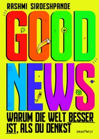 Good News - Warum die Welt besser ist, als du denkst