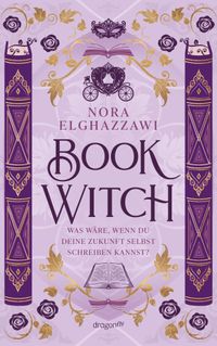 Book Witch – Was wäre, wenn du deine Zukunft selbst schreiben kannst?