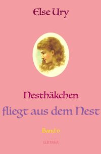 Nesthäkchen / Nesthäkchen fliegt aus dem Nest