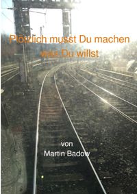 Plötzlich musst Du machen was Du willst!