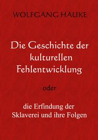 Die Geschichte der kulturellen Fehlentwicklung