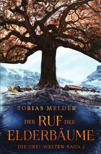 Die Drei-Welten-Saga / Der Ruf der Elderbäume (Die Drei-Welten-Saga: 2)