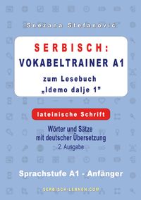 Serbisch: Vokabeltrainer A1 zum Buch "Idemo dalje 1" - lateinische Schrift