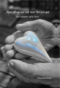 Man pflegt nur mit dem Herzen gut