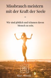 Missbrauch meistern mit der Kraft der Seele