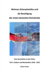 Weimars Schwachstellen und die Beseitigung der ersten deutschen Demokratie / Weimars Schwachstellen und die Beseitigung der ersten deutschen Demokratie – Teil 1