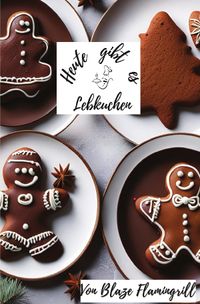 Heute gibt es / Heute gibt es - Lebkuchen