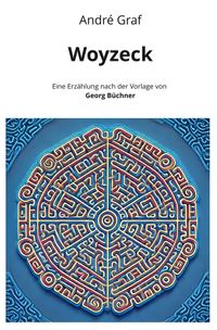 Woyzeck: Eine Erzählung nach der Vorlage von Georg Büchner