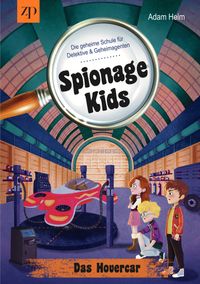 Spionage Kids - Die geheime Schule für Detektive & Geheimagenten (Band 2)