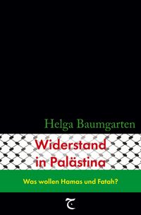 Widerstand in Palästina: Was wollen Hamas und Fatah?