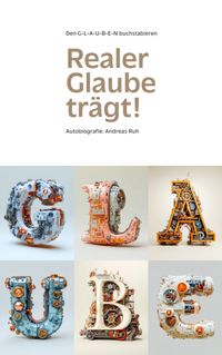 Realer Glaube Trägt!