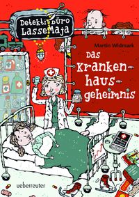 Detektivbüro LasseMaja - Das Krankenhausgeheimnis (Detektivbüro LasseMaja, Bd. 17)