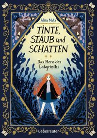 Tinte, Staub und Schatten: Das Herz des Labyrinths