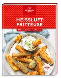 Meine Lieblingsrezepte: Heißluftfritteuse