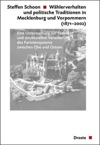 Wählerverhalten und politische Traditionen in Mecklenburg und Vorpommern (1871-2002)