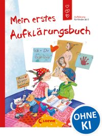 Mein erstes Aufklärungsbuch (Starke Kinder, glückliche Eltern)