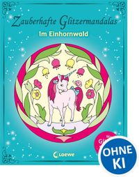 Zauberhafte Glitzermandalas: Im Einhornwald