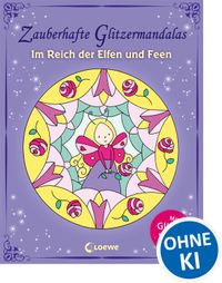 Zauberhafte Glitzermandalas: Im Reich der Elfen und Feen