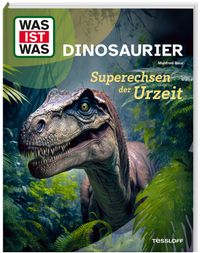 WAS IST WAS Dinosaurier. Superechsen der Urzeit