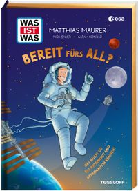 WAS IST WAS Bereit fürs All? Das musst du als Astronaut und Astronautin können!