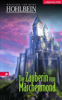 Die Zauberin von Märchenmond (Märchenmond, Bd.)