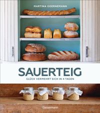Sauerteig - Glück vermehrt sich in 4 Tagen. Brot backen mit Achtsamkeit, Entschleunigung und entspannten Bäckern rund um die Welt. Sonderausgabe mit vielen Original-Rezepten