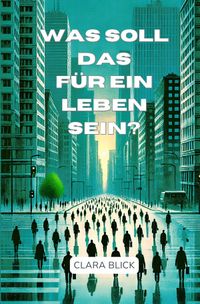 Was soll das für ein Leben sein?