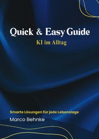 Quick &amp; Easy Guide KI im Alltag