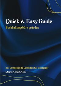 Quick &amp; Easy Guide Buchhaltungsbüro gründen