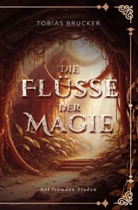 Die Flüsse der Magie / Die Flüsse der Magie: Auf fremden Pfaden