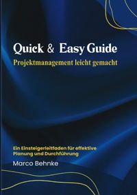 Quick &amp; Easy Guide Projektmanagement leicht gemacht