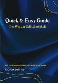 Quick &amp; Easy Guide Der Weg zur Selbstständigkeit