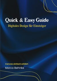 Quick &amp; Easy Guide Digitales Design für Einsteiger
