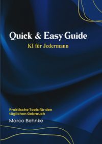 Quick &amp; Easy Guide KI für Jedermann