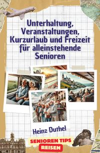 Kurzurlaub und Freizeit für alleinstehende Senioren