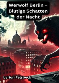 Werwolf Berlin – Blutige Schatten der Nacht