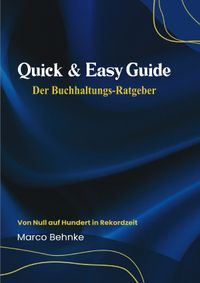 Quick &amp; Easy Guide Der Buchhaltungs - Ratgeber